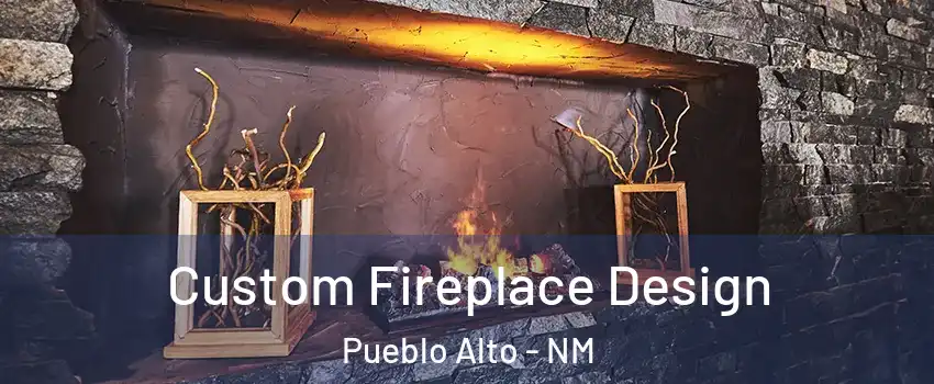 Custom Fireplace Design Pueblo Alto - NM