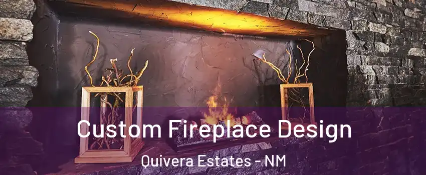 Custom Fireplace Design Quivera Estates - NM