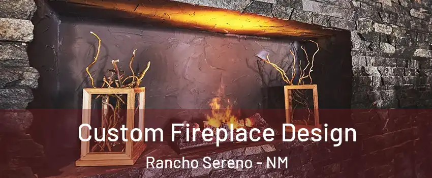 Custom Fireplace Design Rancho Sereno - NM