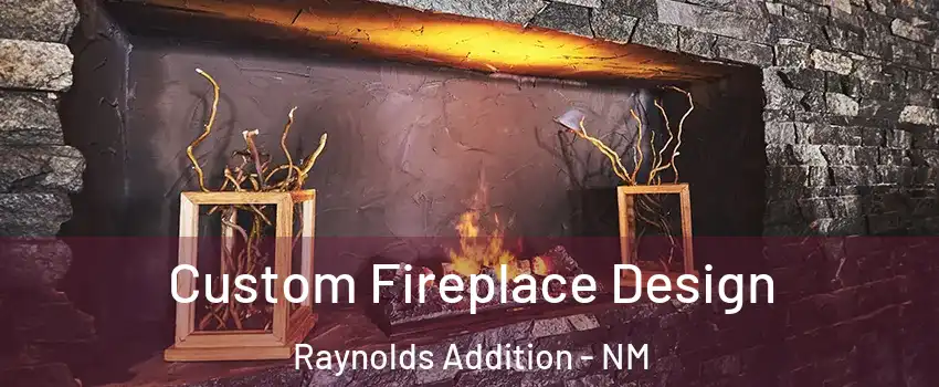 Custom Fireplace Design Raynolds Addition - NM