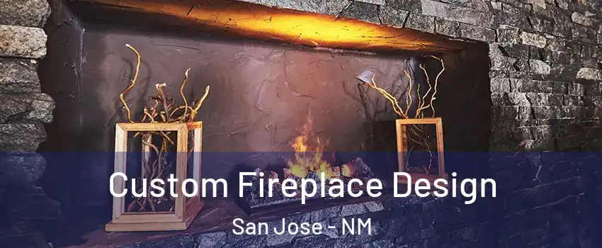 Custom Fireplace Design San Jose - NM