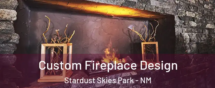Custom Fireplace Design Stardust Skies Park - NM