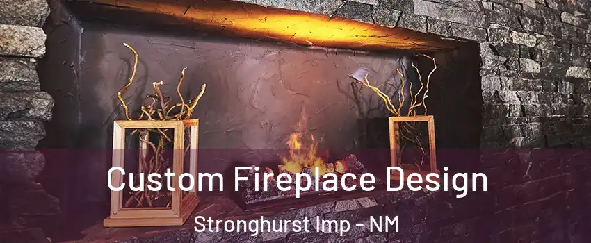 Custom Fireplace Design Stronghurst Imp - NM