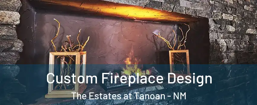 Custom Fireplace Design The Estates at Tanoan - NM