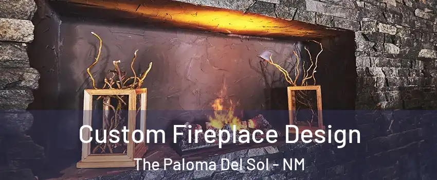 Custom Fireplace Design The Paloma Del Sol - NM