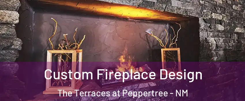 Custom Fireplace Design The Terraces at Peppertree - NM