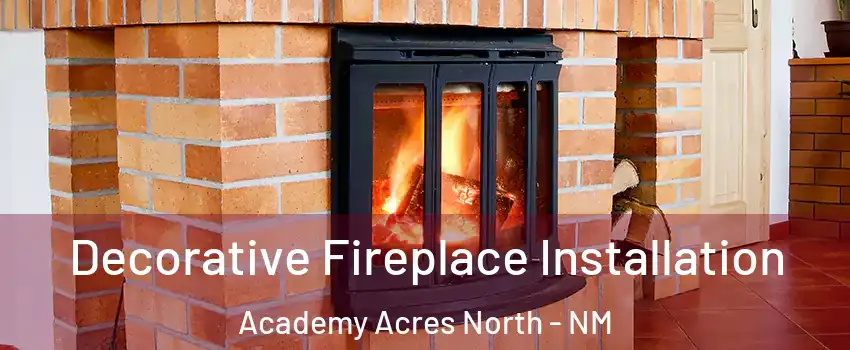 Decorative Fireplace Installation Academy Acres North - NM