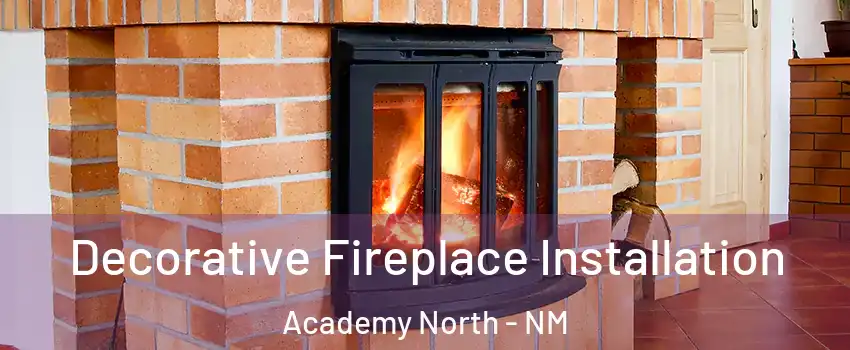 Decorative Fireplace Installation Academy North - NM