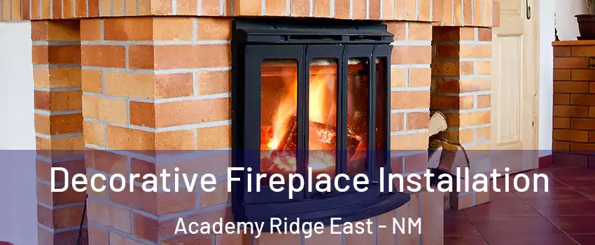 Decorative Fireplace Installation Academy Ridge East - NM