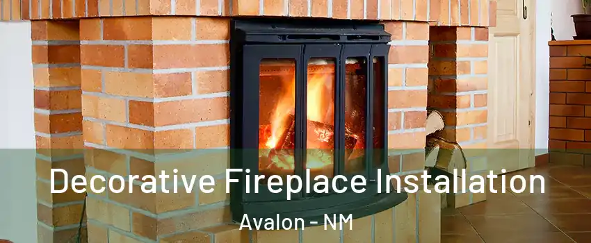 Decorative Fireplace Installation Avalon - NM
