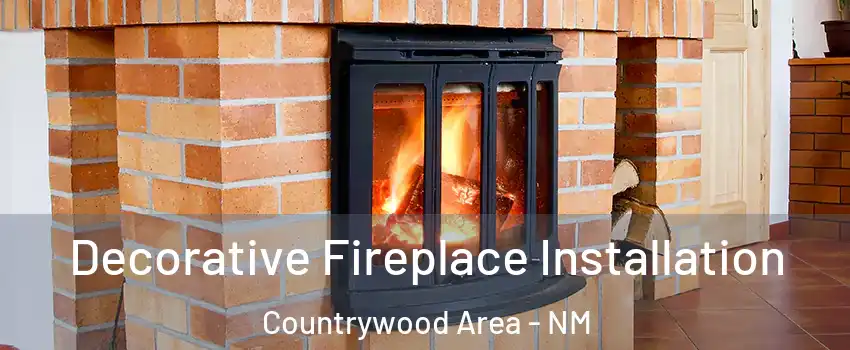 Decorative Fireplace Installation Countrywood Area - NM