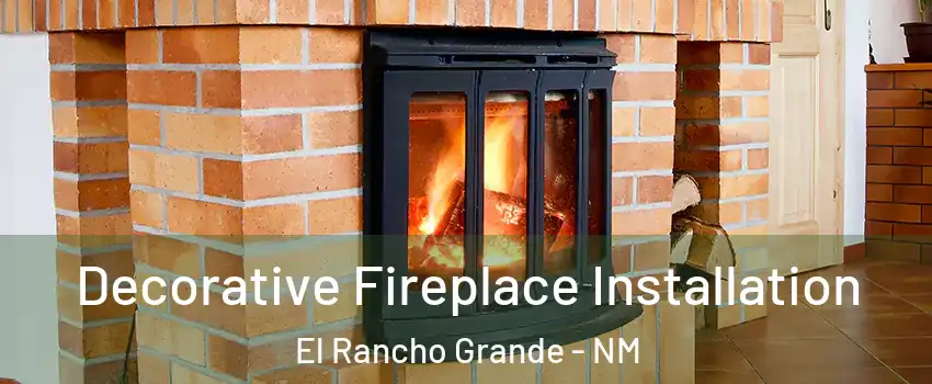 Decorative Fireplace Installation El Rancho Grande - NM