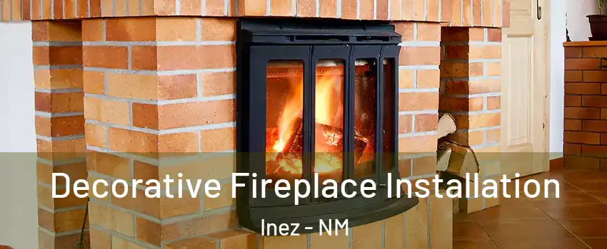 Decorative Fireplace Installation Inez - NM