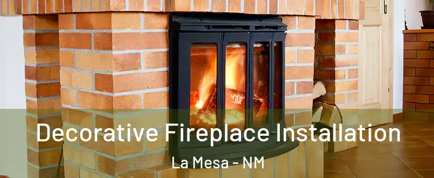Decorative Fireplace Installation La Mesa - NM