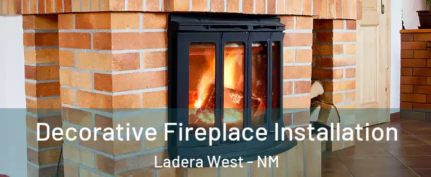 Decorative Fireplace Installation Ladera West - NM