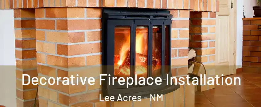 Decorative Fireplace Installation Lee Acres - NM