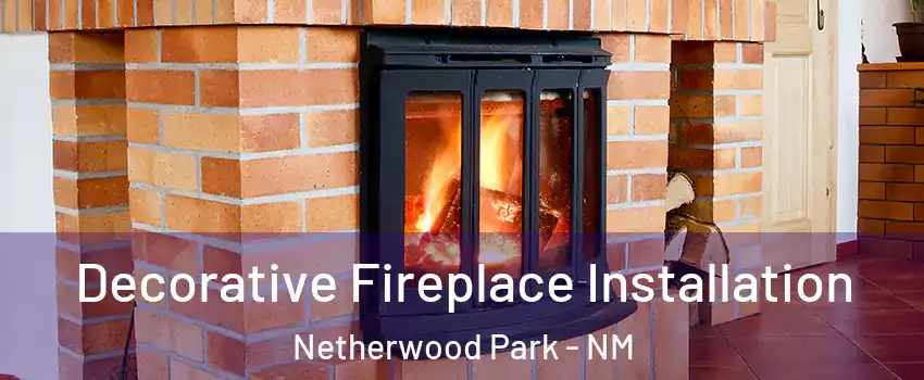 Decorative Fireplace Installation Netherwood Park - NM