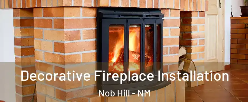 Decorative Fireplace Installation Nob Hill - NM