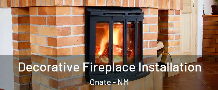 Decorative Fireplace Installation Onate - NM