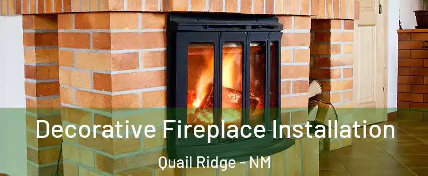 Decorative Fireplace Installation Quail Ridge - NM