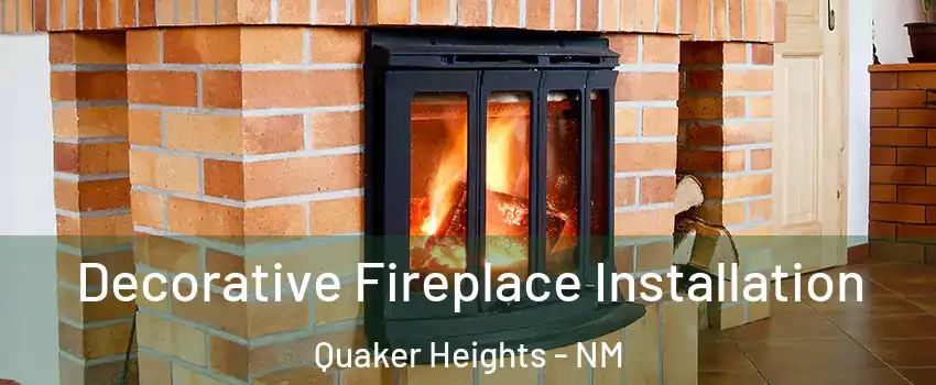 Decorative Fireplace Installation Quaker Heights - NM