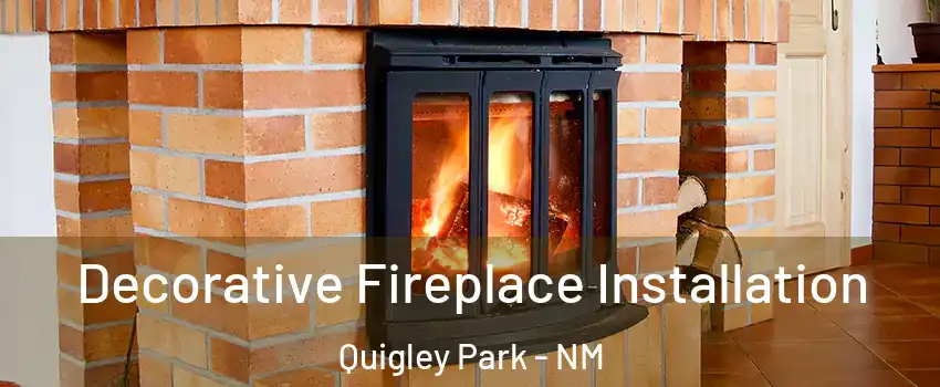 Decorative Fireplace Installation Quigley Park - NM