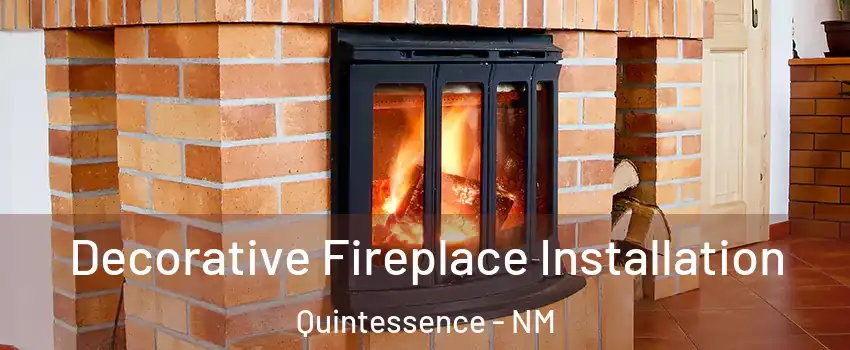 Decorative Fireplace Installation Quintessence - NM