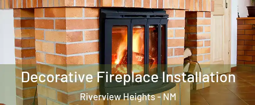 Decorative Fireplace Installation Riverview Heights - NM