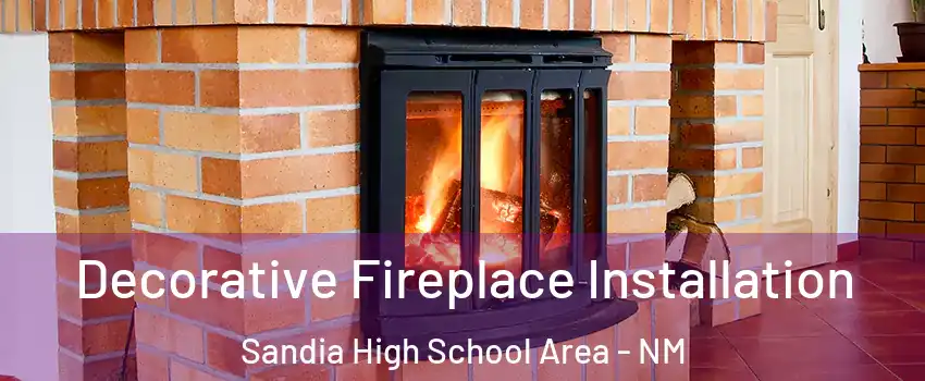 Decorative Fireplace Installation Sandia High School Area - NM