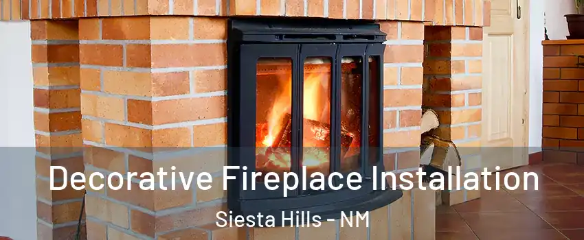 Decorative Fireplace Installation Siesta Hills - NM