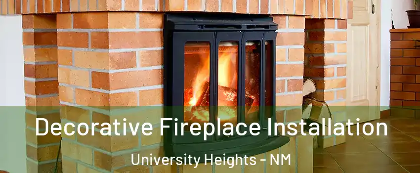 Decorative Fireplace Installation University Heights - NM