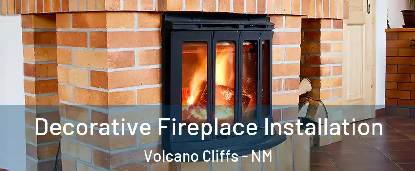 Decorative Fireplace Installation Volcano Cliffs - NM