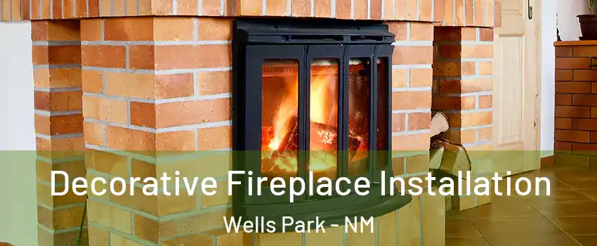 Decorative Fireplace Installation Wells Park - NM