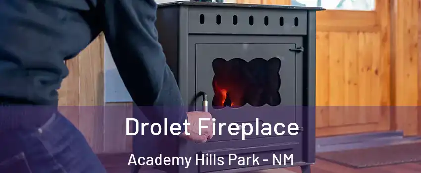 Drolet Fireplace Academy Hills Park - NM