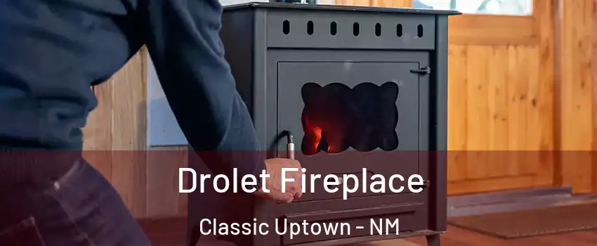Drolet Fireplace Classic Uptown - NM