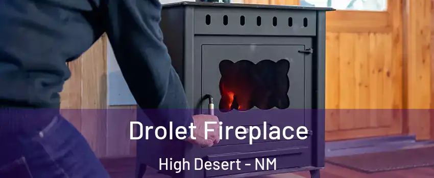 Drolet Fireplace High Desert - NM