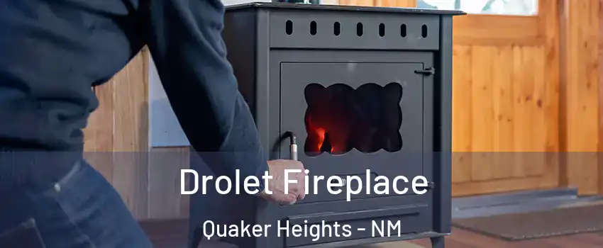 Drolet Fireplace Quaker Heights - NM