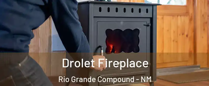 Drolet Fireplace Rio Grande Compound - NM