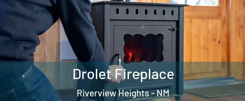 Drolet Fireplace Riverview Heights - NM