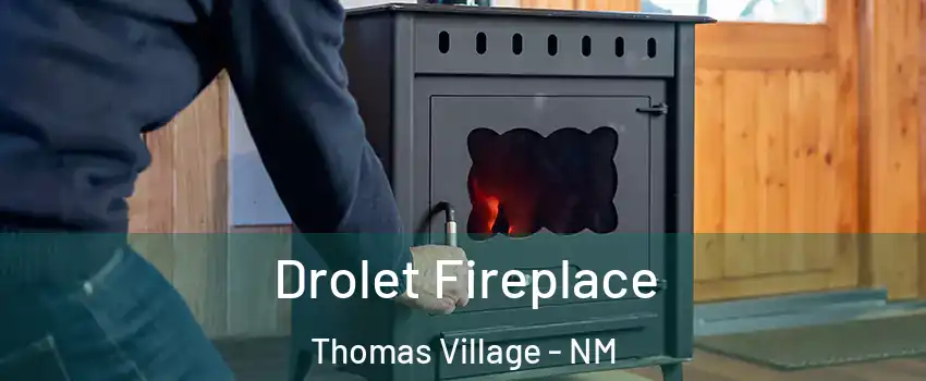 Drolet Fireplace Thomas Village - NM