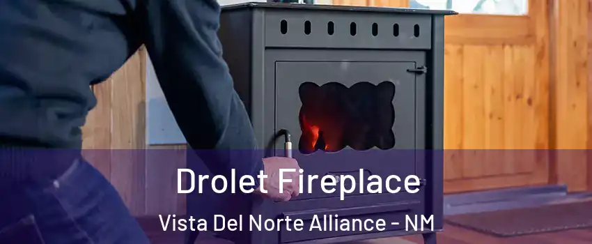 Drolet Fireplace Vista Del Norte Alliance - NM