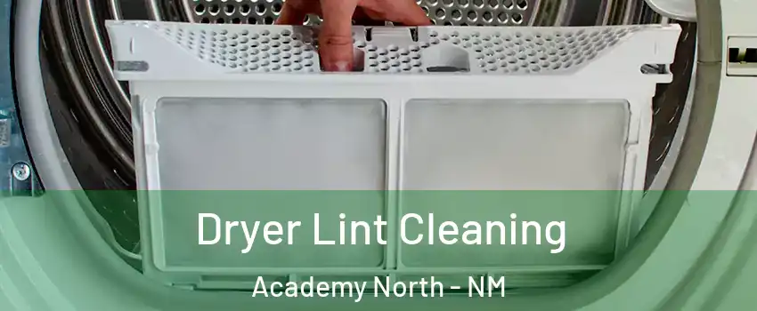 Dryer Lint Cleaning Academy North - NM