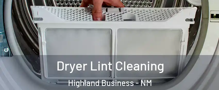 Dryer Lint Cleaning Highland Business - NM
