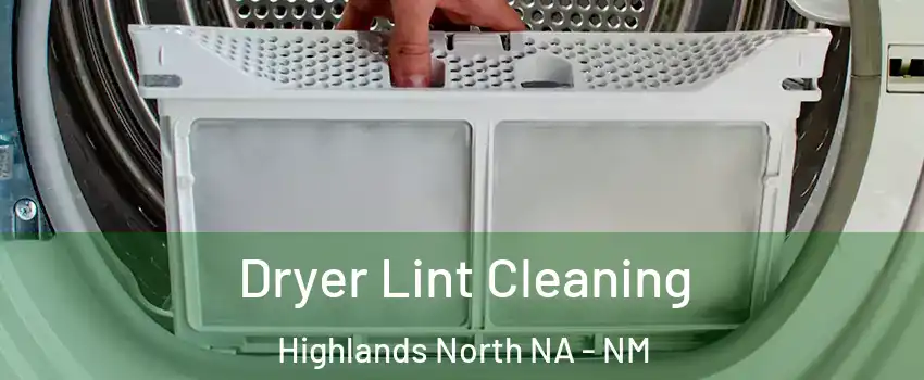 Dryer Lint Cleaning Highlands North NA - NM
