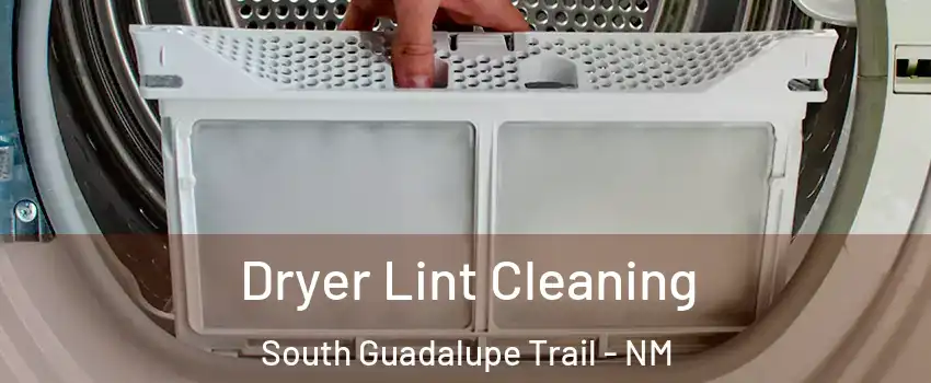 Dryer Lint Cleaning South Guadalupe Trail - NM