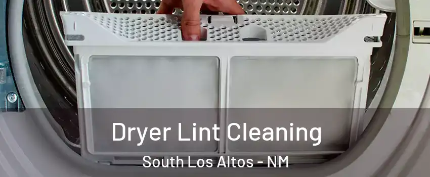 Dryer Lint Cleaning South Los Altos - NM