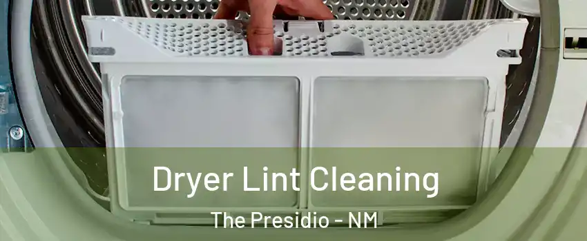 Dryer Lint Cleaning The Presidio - NM