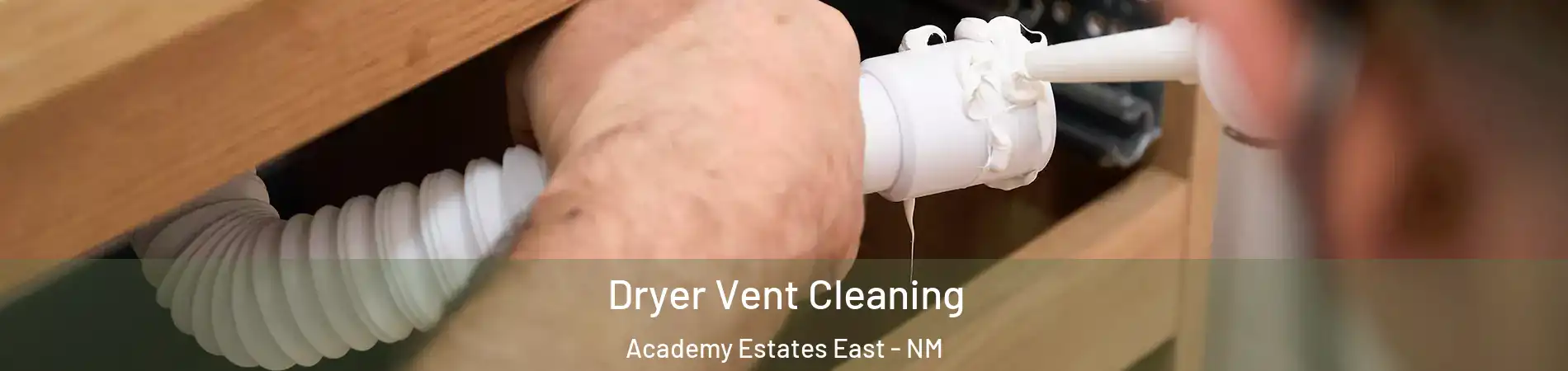 Dryer Vent Cleaning Academy Estates East - NM