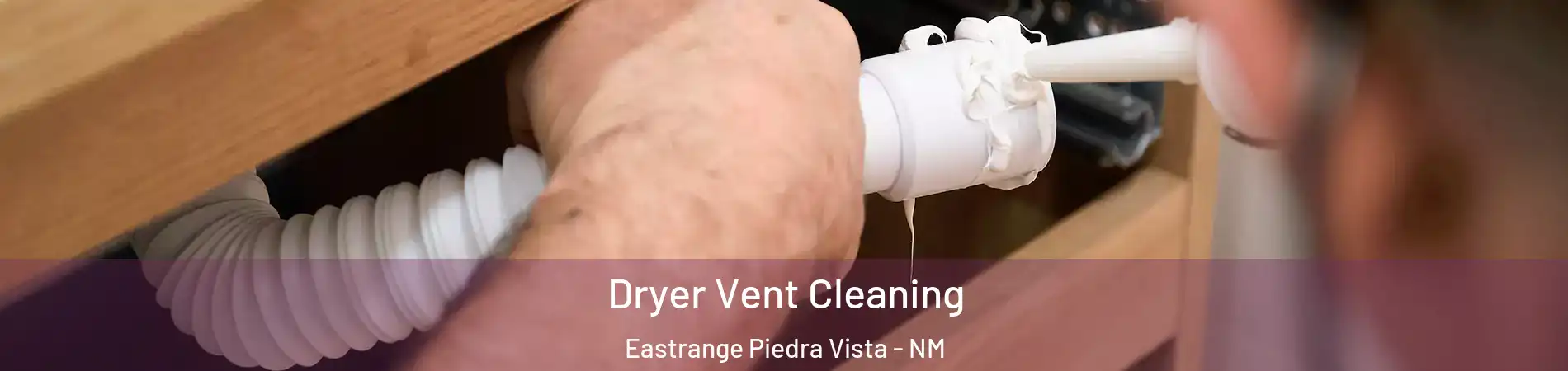 Dryer Vent Cleaning Eastrange Piedra Vista - NM