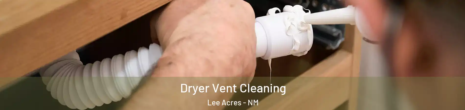 Dryer Vent Cleaning Lee Acres - NM